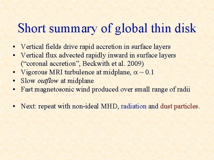 Short summary of global thin disk • Vertical fields drive rapid accretion in surface
