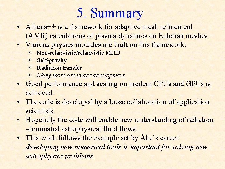 5. Summary • Athena++ is a framework for adaptive mesh refinement (AMR) calculations of
