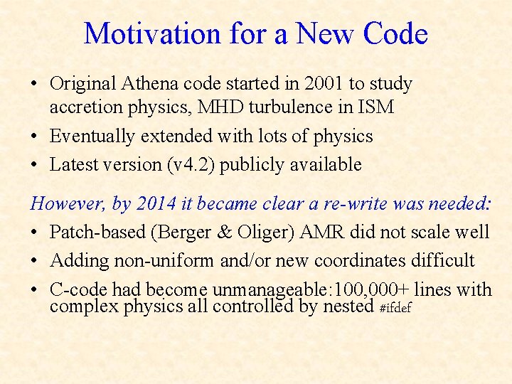 Motivation for a New Code • Original Athena code started in 2001 to study