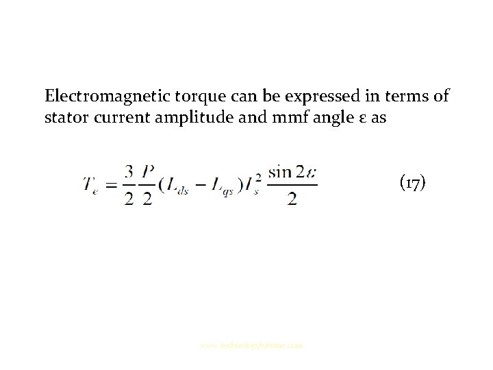 Electromagnetic torque can be expressed in terms of stator current amplitude and mmf angle Electromagnetic torque can be expressed in terms of stator current amplitude and mmf angle