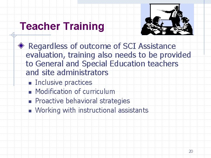 Teacher Training Regardless of outcome of SCI Assistance evaluation, training also needs to be