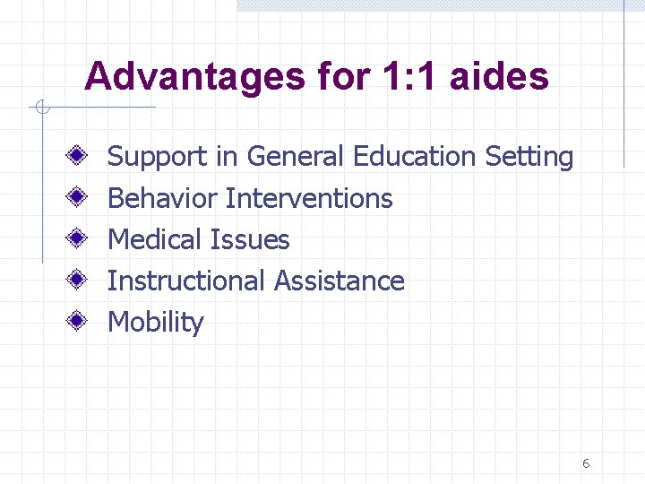 Advantages for 1: 1 aides Support in General Education Setting Behavior Interventions Medical Issues