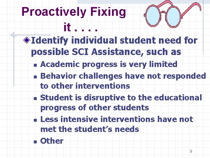 Proactively Fixing it. . Identify individual student need for possible SCI Assistance, such as