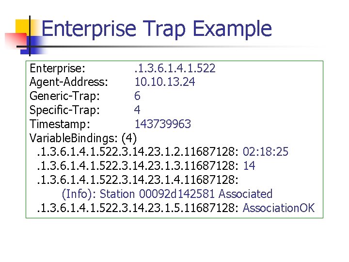 Enterprise Trap Example Enterprise: . 1. 3. 6. 1. 4. 1. 522 Agent-Address: 10.