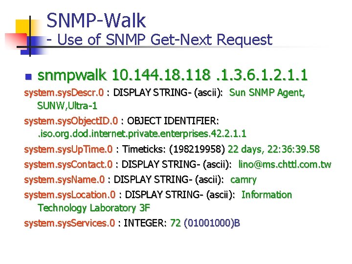 SNMP-Walk - Use of SNMP Get-Next Request n snmpwalk 10. 144. 18. 1. 3.