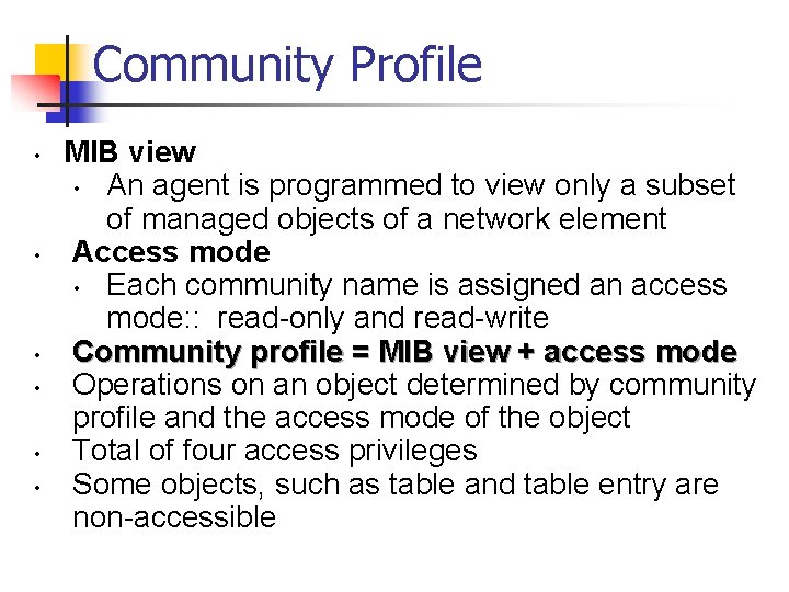 Community Profile • • • MIB view • An agent is programmed to view