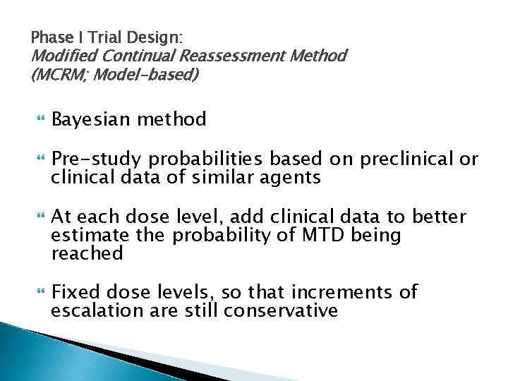Phase I Trial Design: Modified Continual Reassessment Method (MCRM; Model-based) Bayesian method Pre-study probabilities