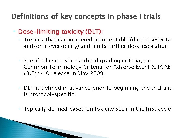 Definitions of key concepts in phase I trials Dose-limiting toxicity (DLT): ◦ Toxicity that