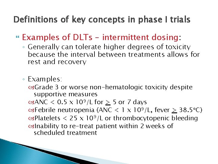 Definitions of key concepts in phase I trials Examples of DLTs – intermittent dosing: