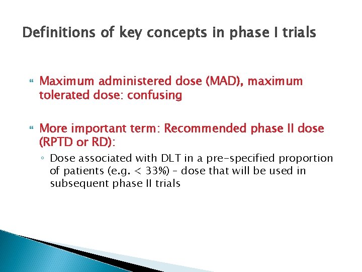 Definitions of key concepts in phase I trials Maximum administered dose (MAD), maximum tolerated