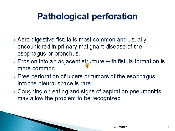 Pathological perforation Aero digestive fistula is most common and usually encountered in primary malignant