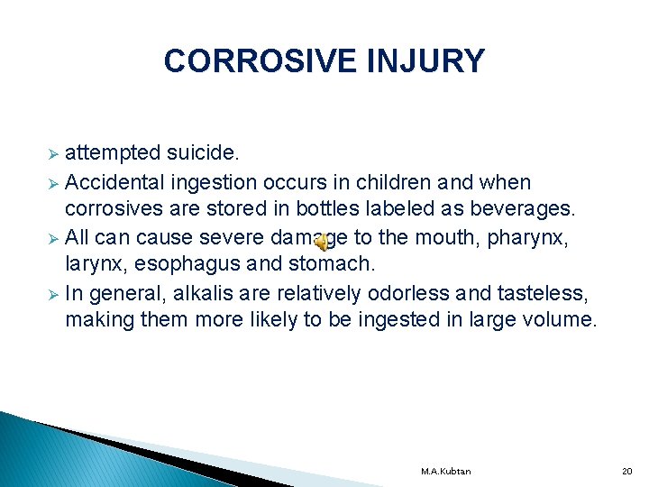 CORROSIVE INJURY attempted suicide. Ø Accidental ingestion occurs in children and when corrosives are
