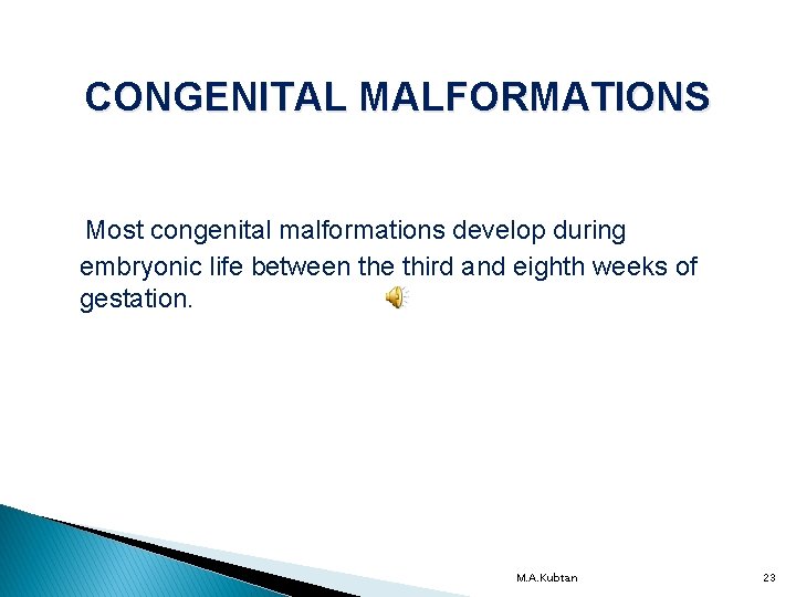 CONGENITAL MALFORMATIONS Most congenital malformations develop during embryonic life between the third and eighth