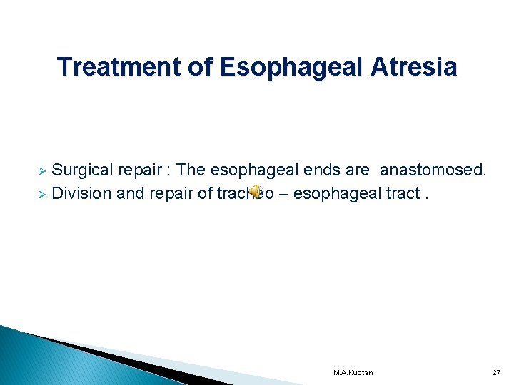 Treatment of Esophageal Atresia Surgical repair : The esophageal ends are anastomosed. Ø Division