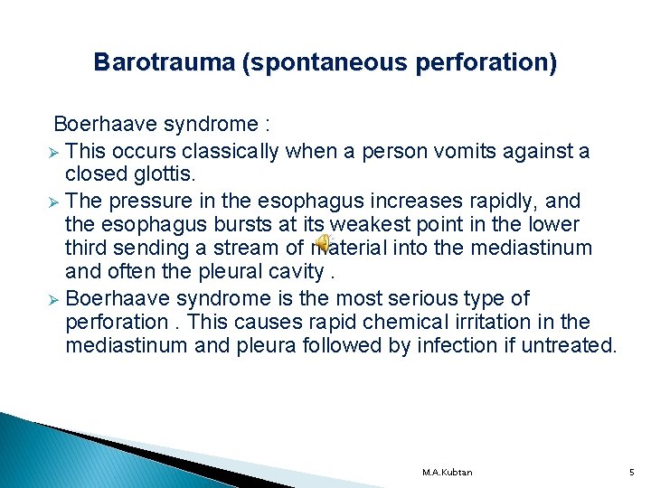 Barotrauma (spontaneous perforation) Boerhaave syndrome : Ø This occurs classically when a person vomits