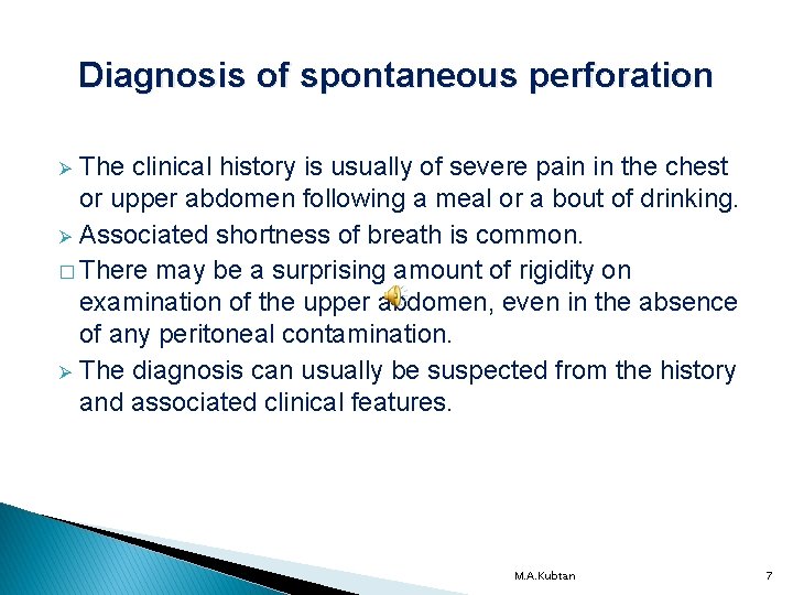 Diagnosis of spontaneous perforation The clinical history is usually of severe pain in the