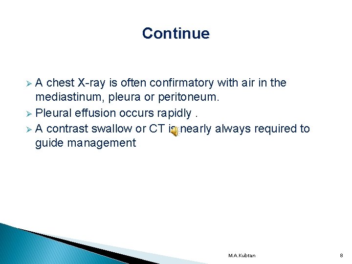 Continue A chest X-ray is often confirmatory with air in the mediastinum, pleura or