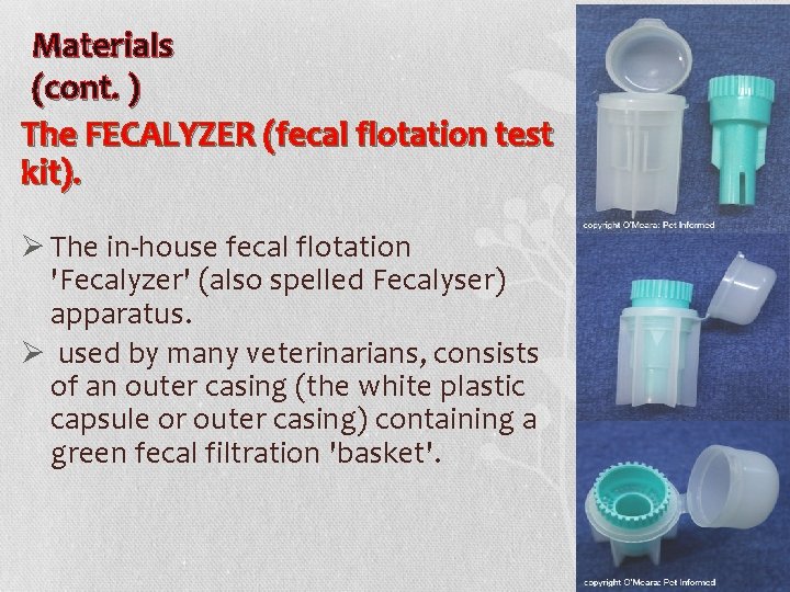 Materials (cont. ) The FECALYZER (fecal flotation test kit). Ø The in-house fecal flotation
