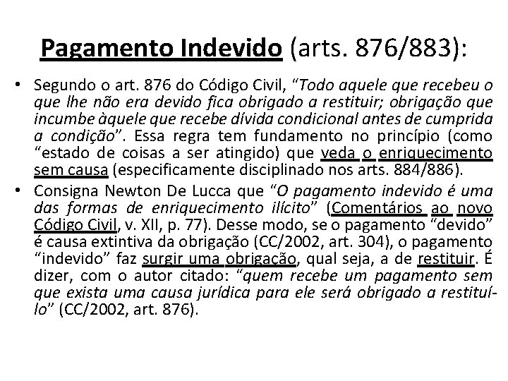 Pagamento Indevido (arts. 876/883): • Segundo o art. 876 do Código Civil, “Todo aquele