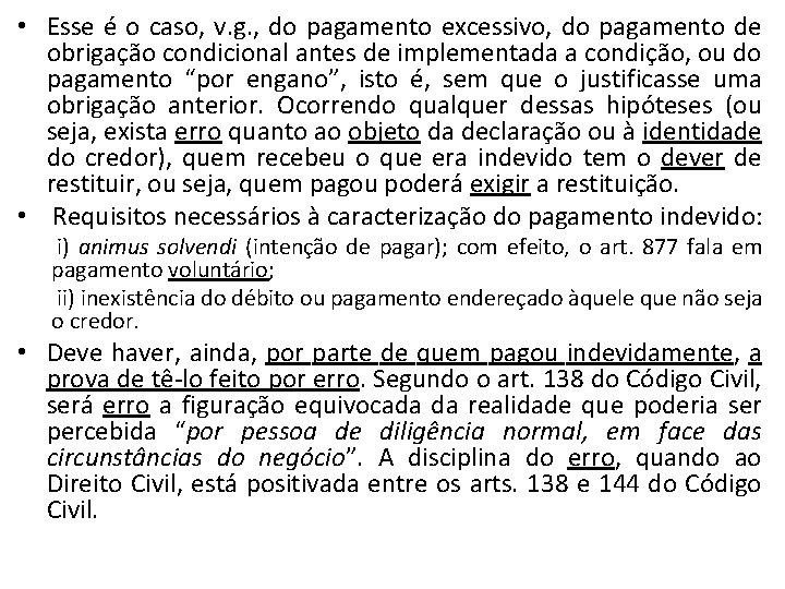  • Esse é o caso, v. g. , do pagamento excessivo, do pagamento