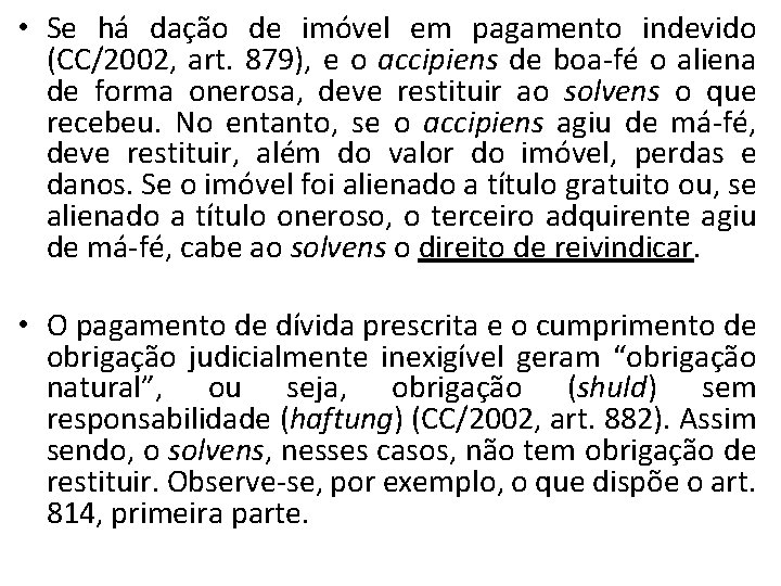  • Se há dação de imóvel em pagamento indevido (CC/2002, art. 879), e