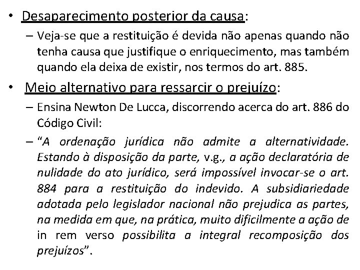  • Desaparecimento posterior da causa: – Veja-se que a restituição é devida não