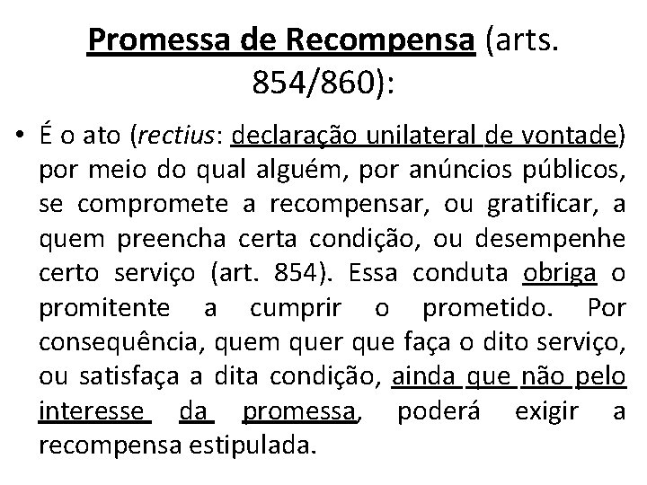 Promessa de Recompensa (arts. 854/860): • É o ato (rectius: declaração unilateral de vontade)