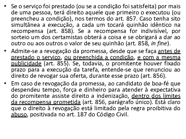  • Se o serviço foi prestado (ou se a condição foi satisfeita) por