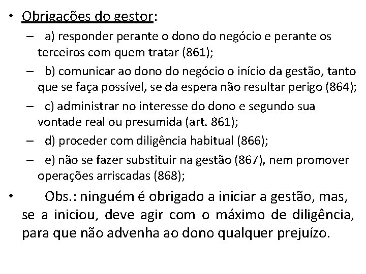  • Obrigações do gestor: – a) responder perante o dono do negócio e