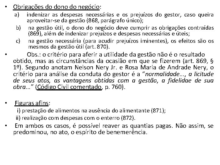  • Obrigações do dono do negócio: a) indenizar as despesas necessárias e os