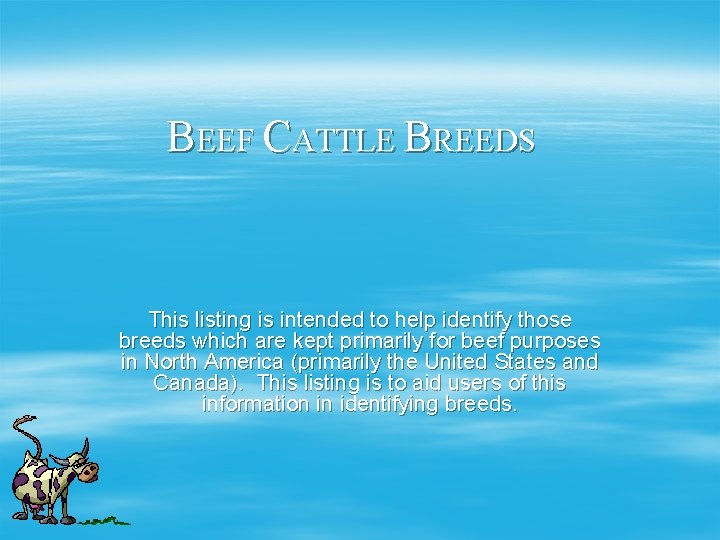 BEEF CATTLE BREEDS This listing is intended to help identify those breeds which are