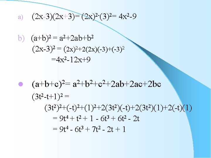 a) (2 x-3)(2 x+3)= (2 x)2 -(3)2= 4 x 2 -9 b) (a+b)2 =