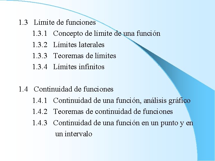 1. 3 Límite de funciones 1. 3. 1 Concepto de límite de una función