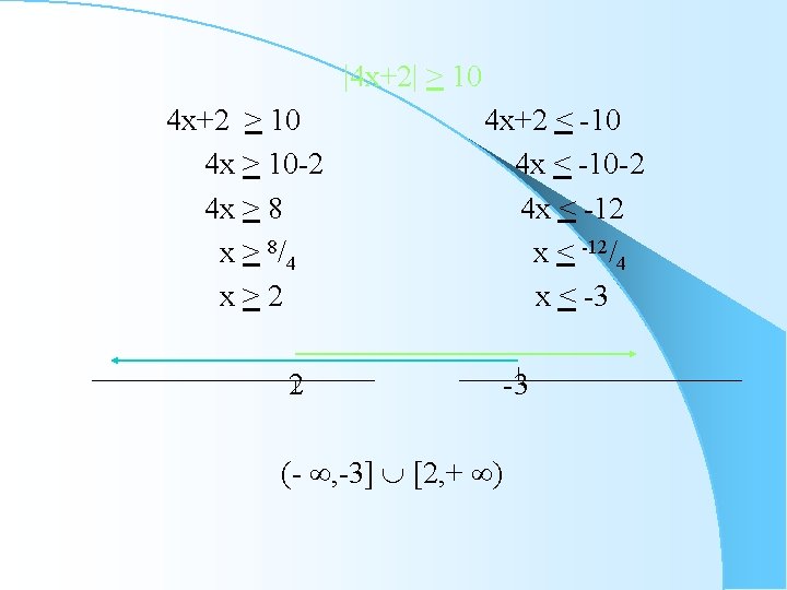 |4 x+2| > 10 4 x+2 > 10 4 x > 10 -2 4