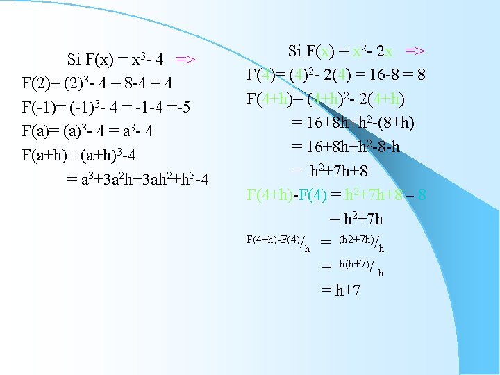 x 3 - Si F(x) = 4 => F(2)= (2)3 - 4 = 8