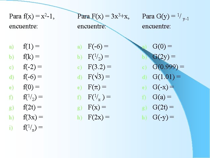 Para f(x) = x 2 -1, encuentre: a) b) c) d) e) f) g)