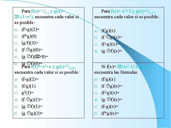 Para f(x)= x/x-1 y g(x)= (1+x 2), encuentra cada valor si es posible: a)