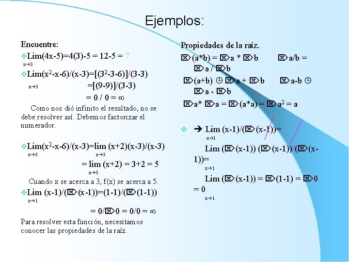 Ejemplos: Encuentre: v. Lim(4 x-5)=4(3)-5 = 12 -5 = 7 x 3 v. Lim(x