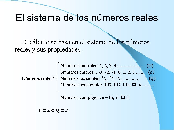 El sistema de los números reales El cálculo se basa en el sistema de