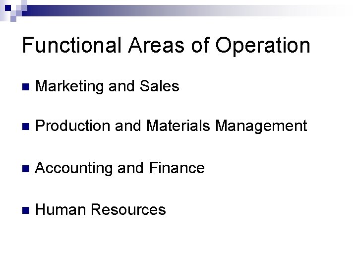 Functional Areas of Operation n Marketing and Sales n Production and Materials Management n