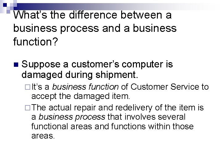 What’s the difference between a business process and a business function? n Suppose a