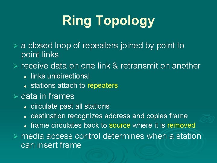 Ring Topology a closed loop of repeaters joined by point to point links Ø