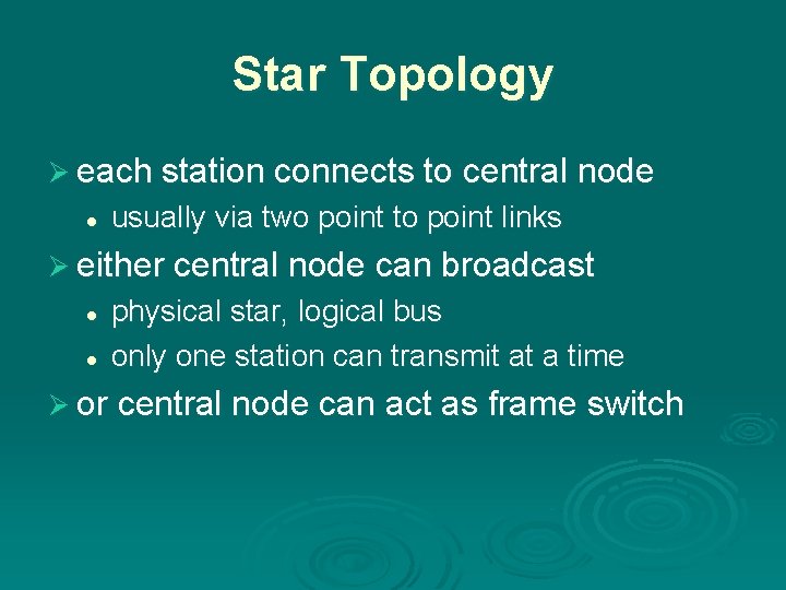 Star Topology Ø each station connects to central node l usually via two point