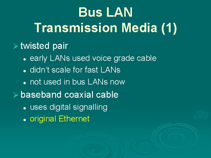 Bus LAN Transmission Media (1) Ø twisted pair l l l early LANs used