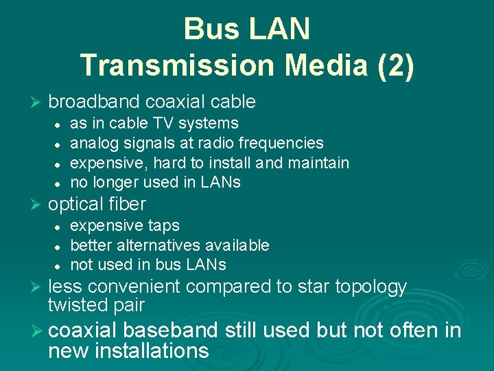 Bus LAN Transmission Media (2) Ø broadband coaxial cable l l Ø optical fiber