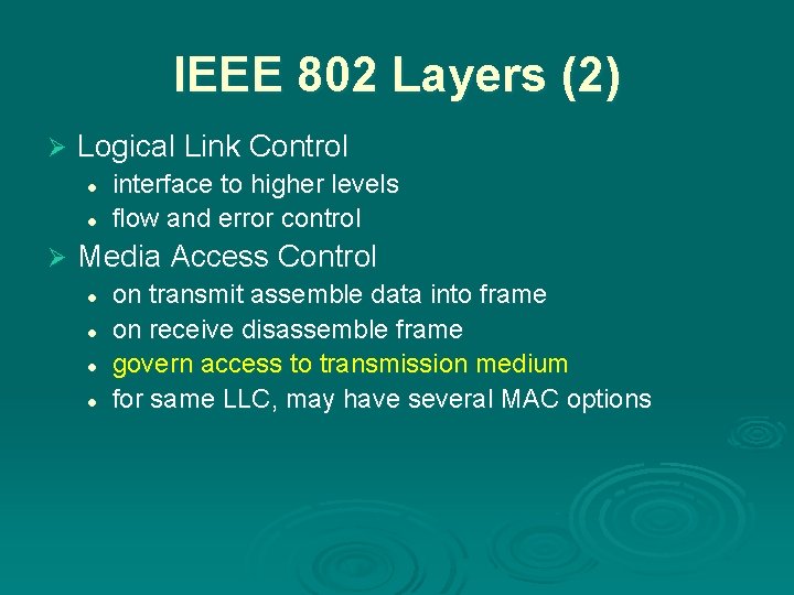 IEEE 802 Layers (2) Ø Logical Link Control l l Ø interface to higher