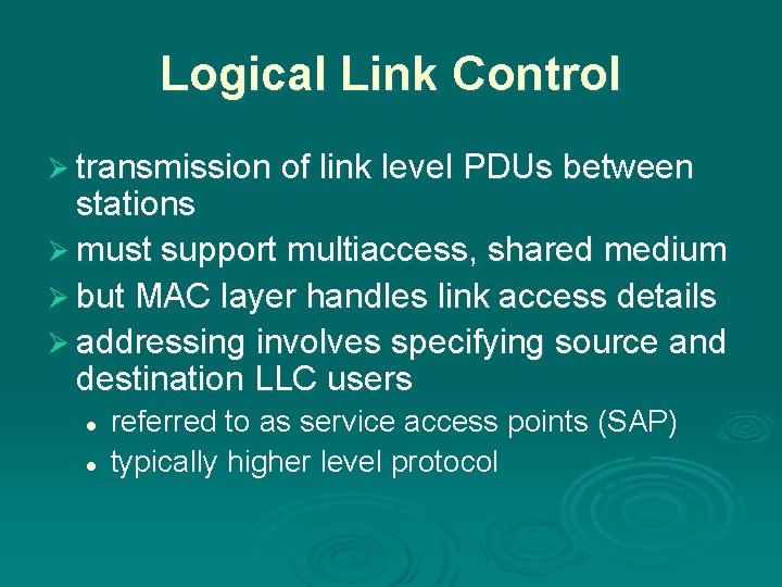 Logical Link Control Ø transmission of link level PDUs between stations Ø must support