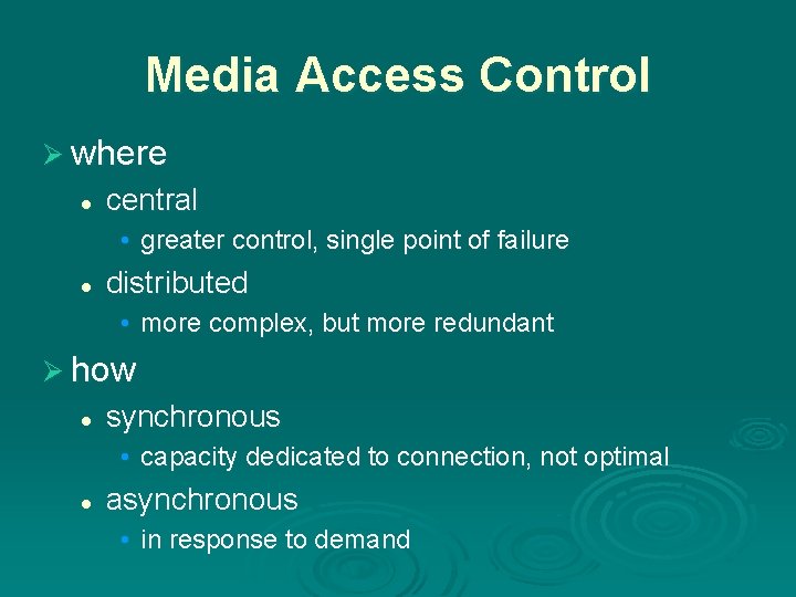 Media Access Control Ø where l central • greater control, single point of failure