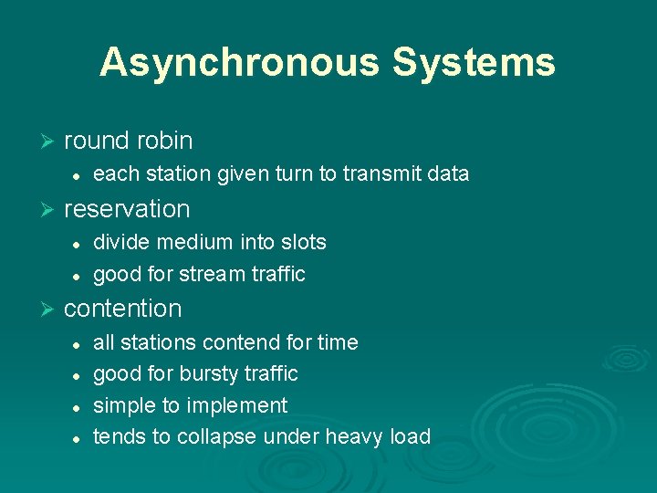 Asynchronous Systems Ø round robin l Ø reservation l l Ø each station given
