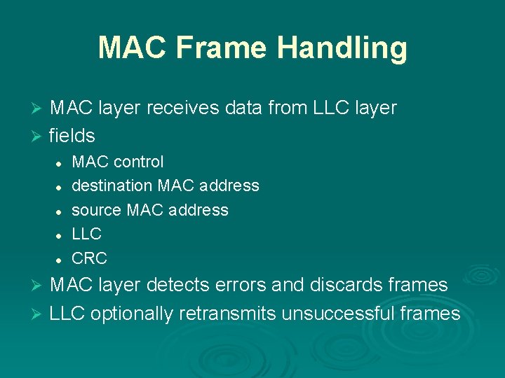 MAC Frame Handling MAC layer receives data from LLC layer Ø fields Ø l